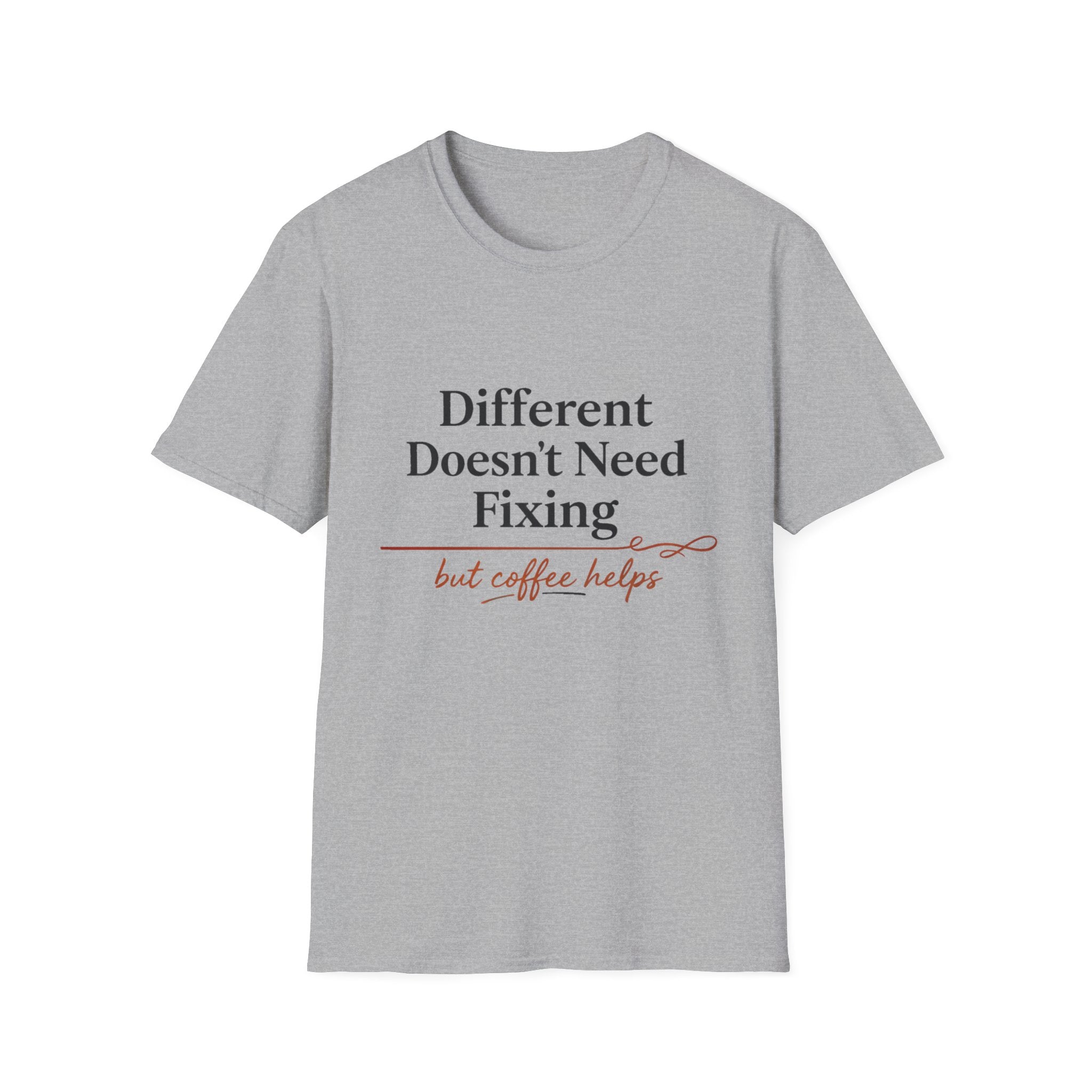 Different Doesn't Need Fixing But Coffee Helps T-Shirt