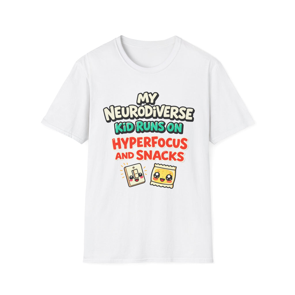 My Neurodiverse Kid Runs on Hyperfocus and Snacks T-Shirt