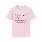 My Brain Runs on Dopamine T-Shirt