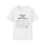 Progress Looks Different Here T-Shirt