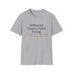 Different Doesn't Need Fixing But I Do Need Coffee T-Shirt