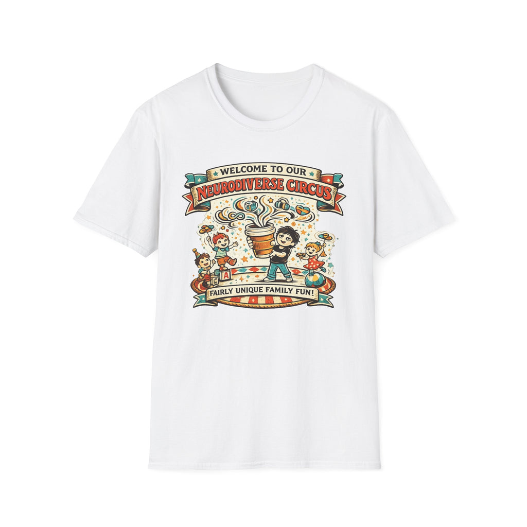 Welcome to Our Neurodiverse Cirucus Fairly Unique Family Fun T-Shirt