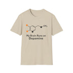 My Brain Runs on Dopamine T-Shirt