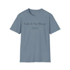 Calm Is Not Always Quiet T-Shirt