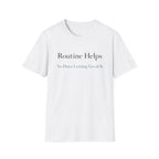 Routine Helps So Does Letting Go of It T-Shirt