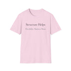 Structure Helps Flexibility Matters More T-Shirt
