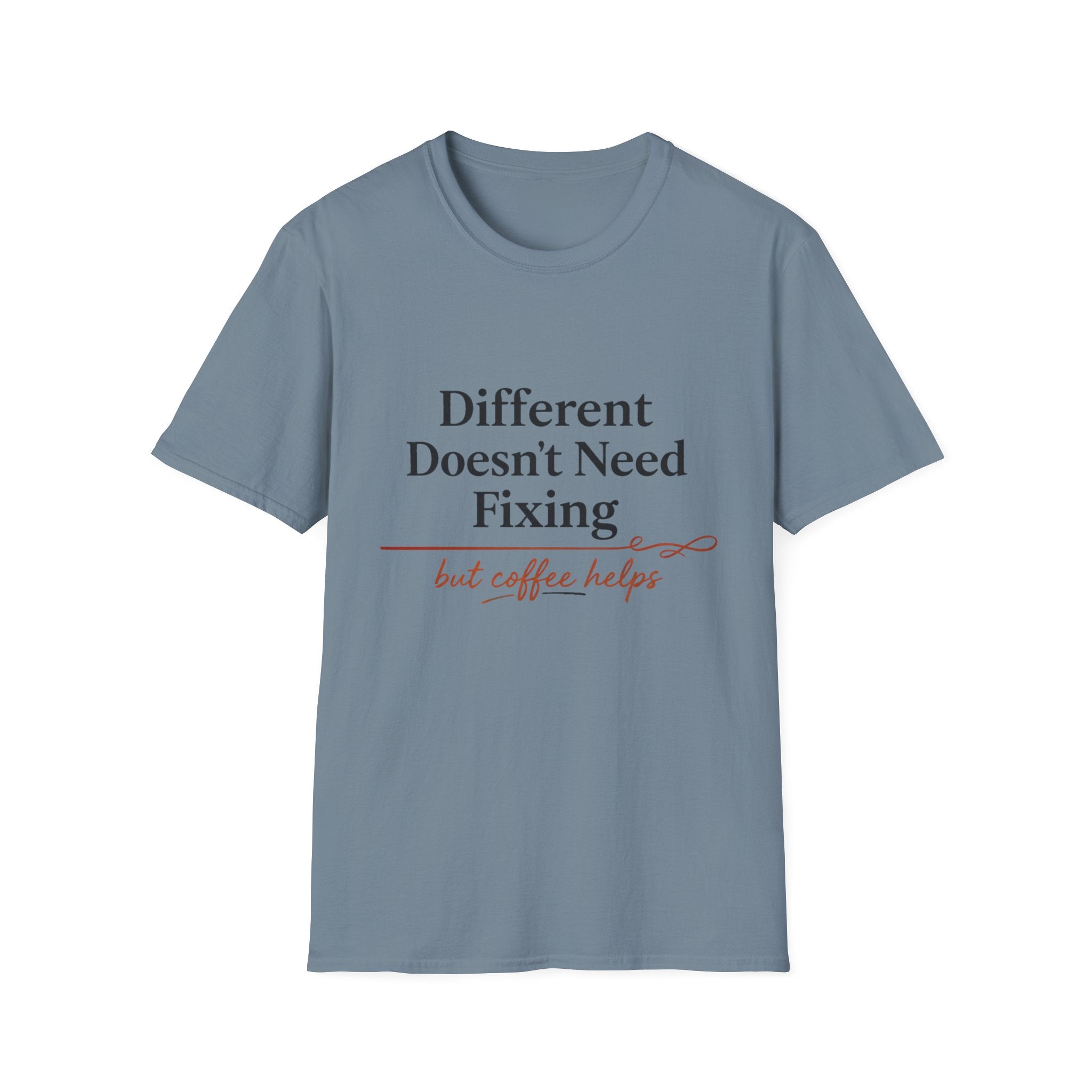 Different Doesn't Need Fixing But Coffee Helps T-Shirt