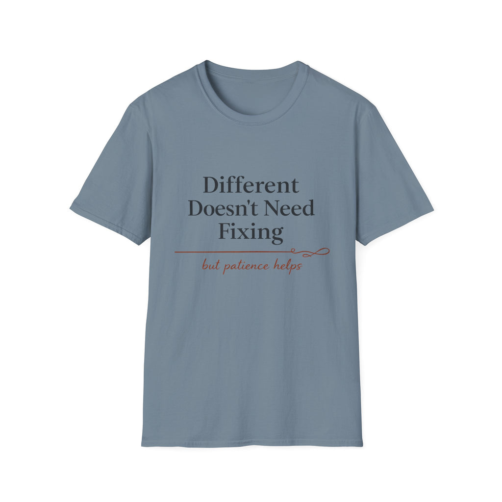 Different Doesn't Need Fixing But Patience Helps T-Shirt