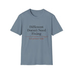 Different Doesn't Need Fixing But Patience Helps T-Shirt