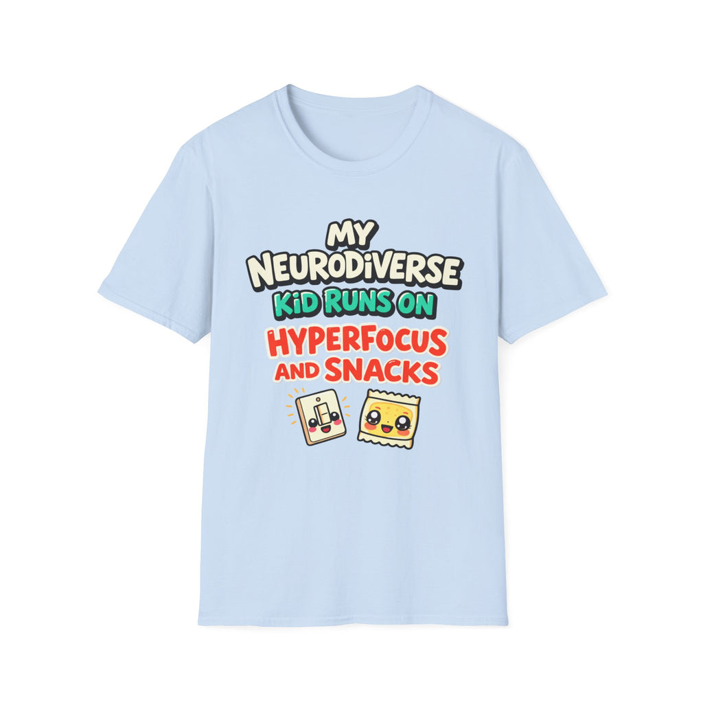 My Neurodiverse Kid Runs on Hyperfocus and Snacks T-Shirt