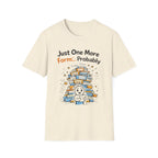 Just One More Form Probably T-Shirt