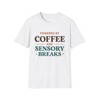 Powered by Coffee and Sensory Breaks T-Shirt