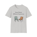 Same Room Different Experience T-Shirt