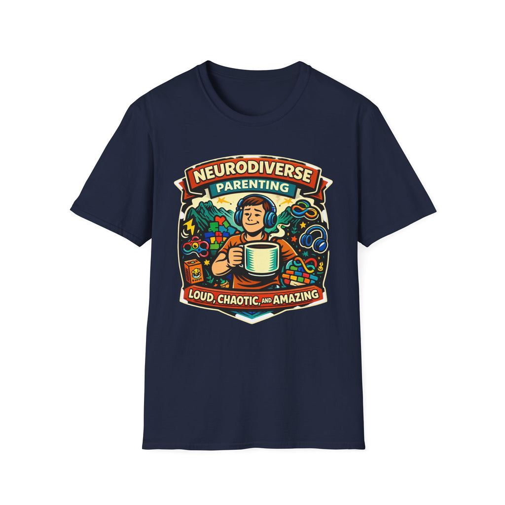 Neurodiverse Parenting - Loud Chaotic and Amazing T-Shirt