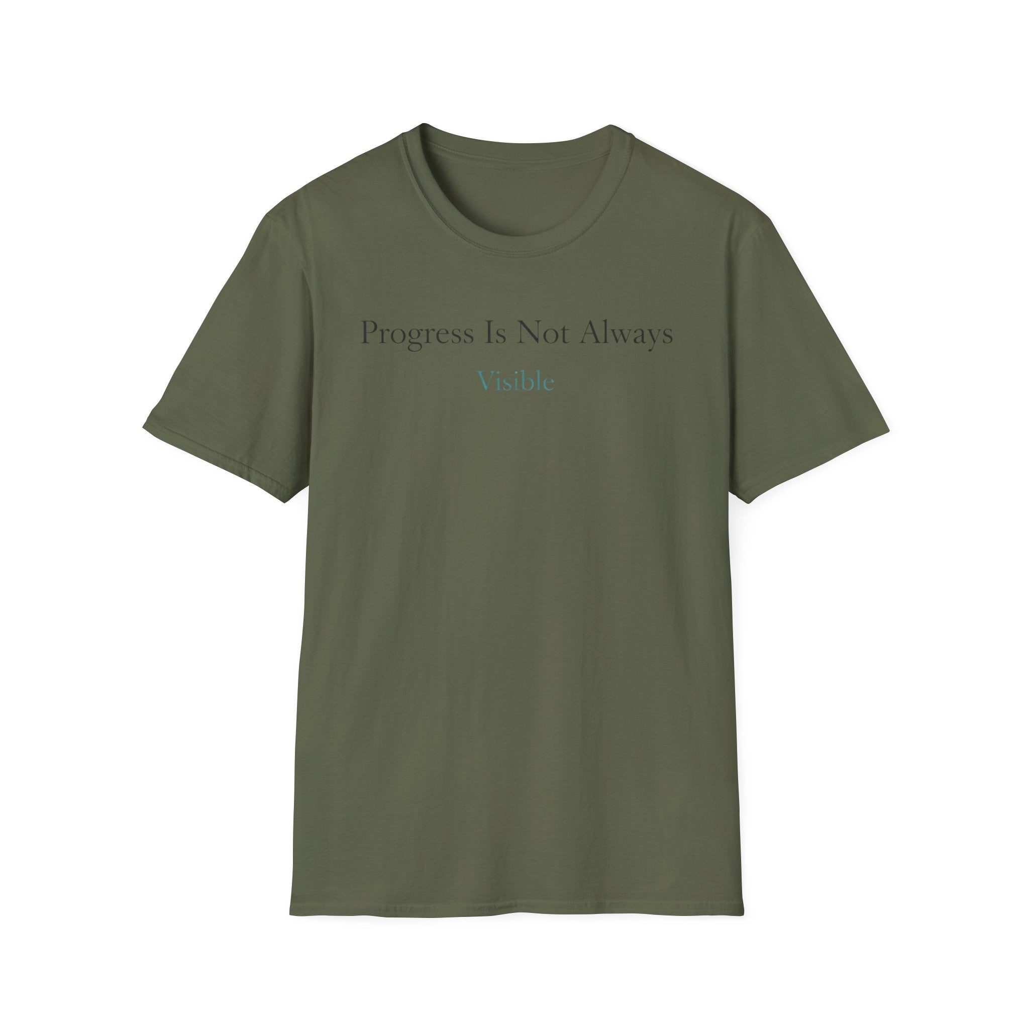 Progress Is Not Always Visible T-Shirt