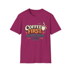 Coffee First Meltdown Later T-Shirt