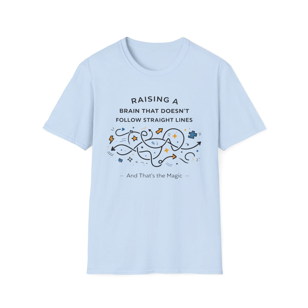 Raising A Brain That Doesn't Follow Straight Lines T-Shirt