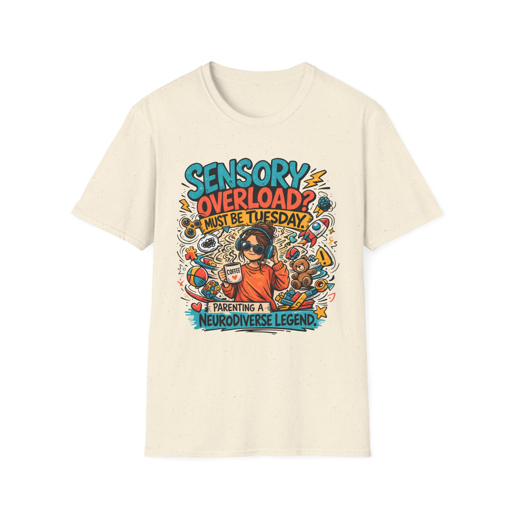 Sensory Overload Must Be Tuesday T-Shirt