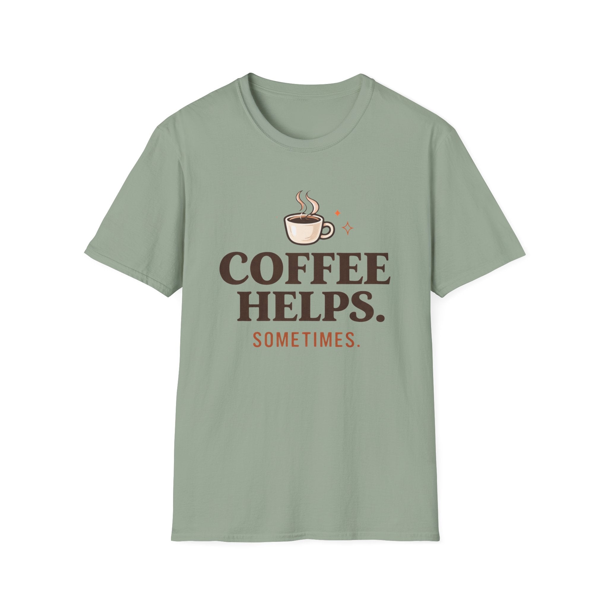 Coffee Helps Sometimes T-Shirt