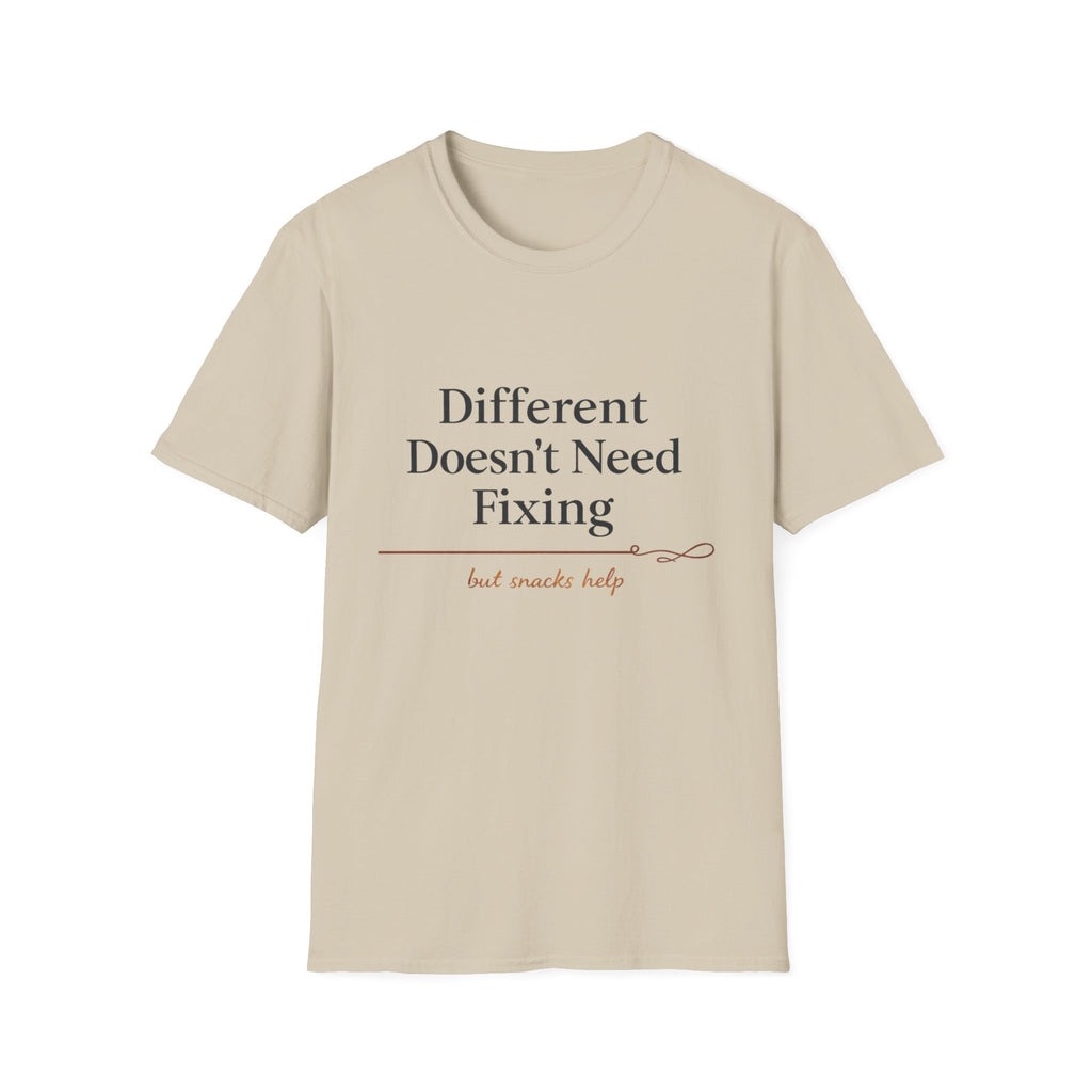 Different Doesn't Need Fixing But Snacks Help T-Shirt