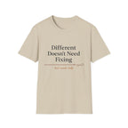 Different Doesn't Need Fixing But Snacks Help T-Shirt