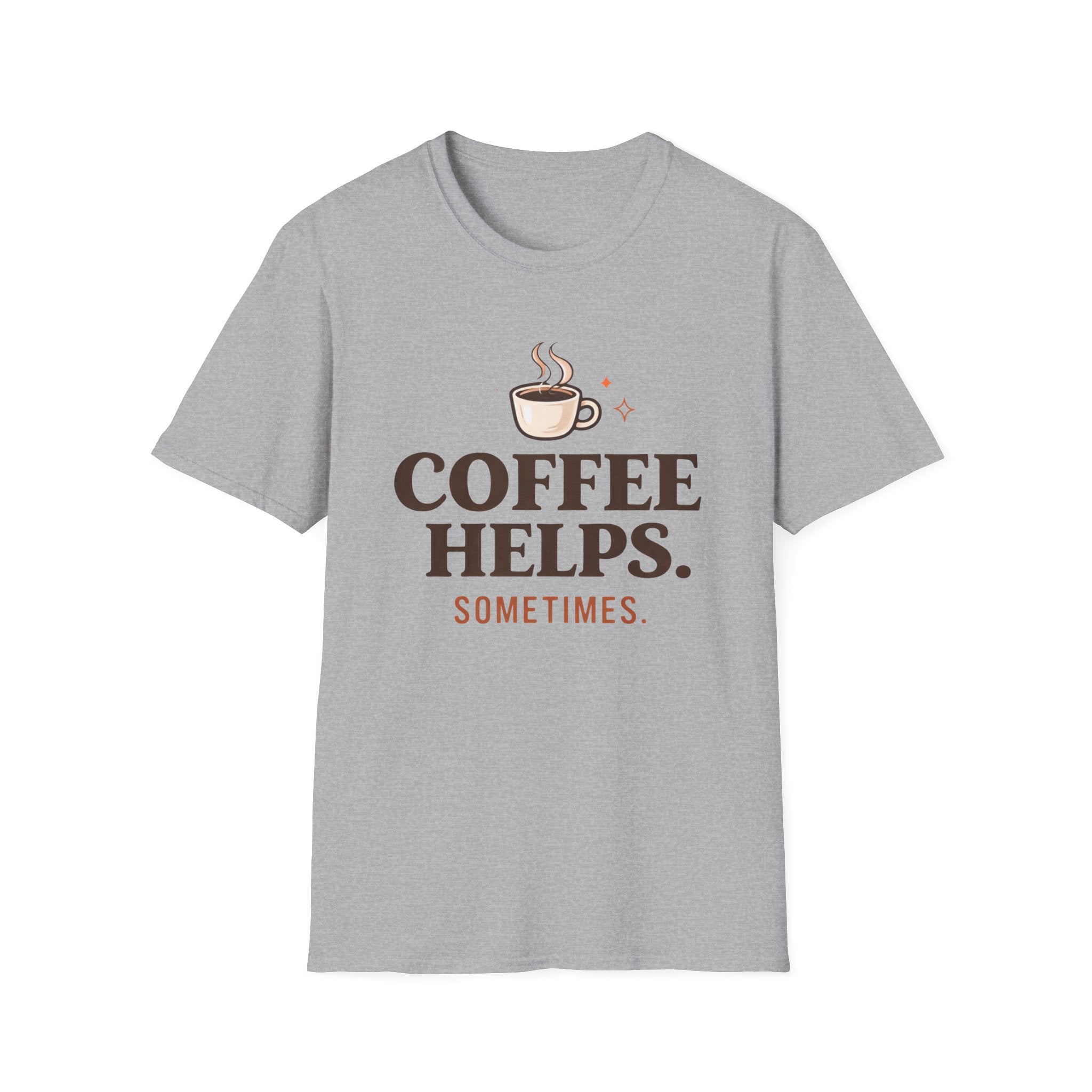 Coffee Helps Sometimes T-Shirt