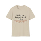 Different Doesn't Need Fixing But Coffee Helps T-Shirt