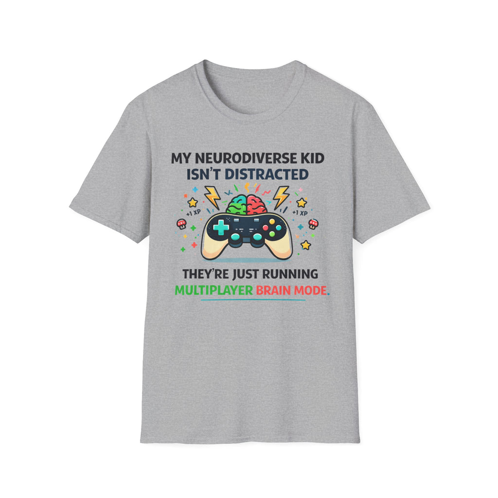 My Neurodiverse Kid Isn't Distracted They're Just Running Multiplayer Brain Mode T-Shirt