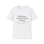 Different Doesn't Need Fixing But I Need Snacks Too T-Shirt