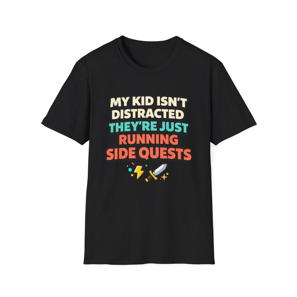 My Kid Isn't Distracted They're Just Running Side Quests T-Shirt