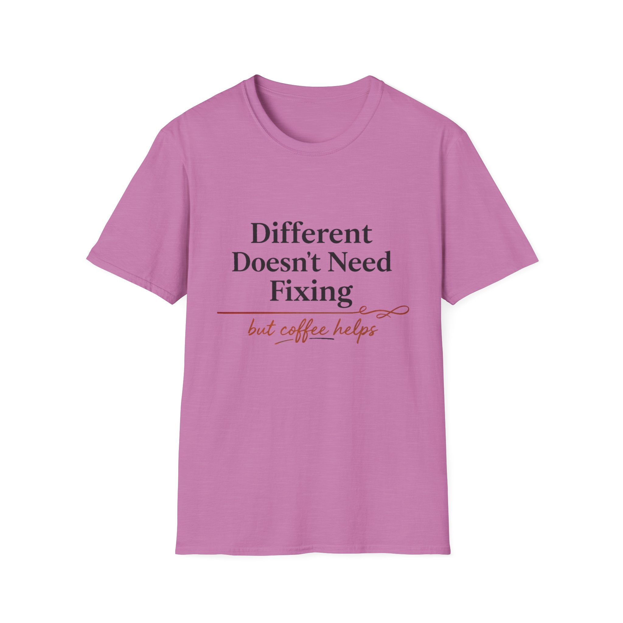 Different Doesn't Need Fixing But Coffee Helps T-Shirt