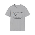 My Brain Runs on Dopamine T-Shirt